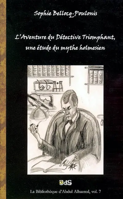 L'aventure du détective triomphant, une étude du mythe holmesien