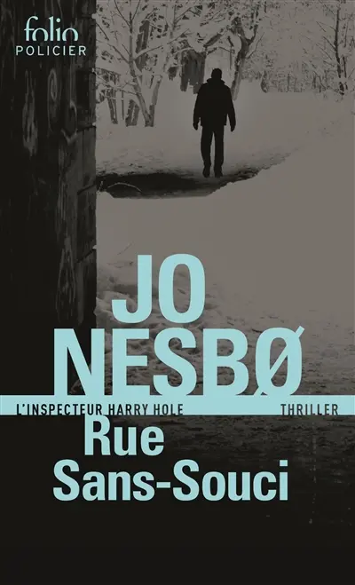 Une enquête de l'inspecteur Harry Hole. Rue Sans-souci