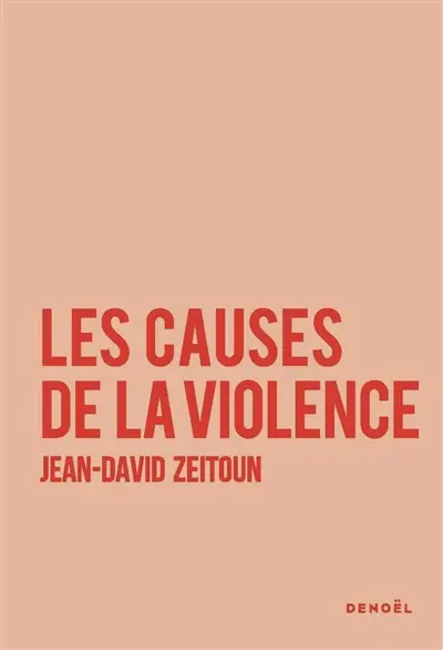 Jean-David Zeitoun - Les causes de la violence