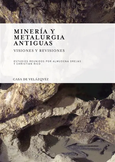 Mineria y metalurgia antiguas : visiones y revisiones