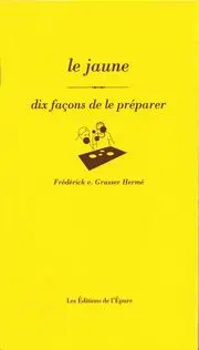 Le jaune : dix façons de le préparer