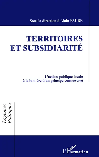 Territoires et subsidiarité : l'action publique locale à la lumière d'un principe controversé