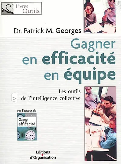 Gagner en efficacité en équipe : les outils de l'intelligence collective