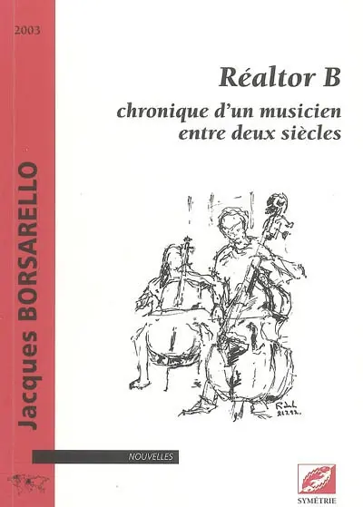 Réaltor B : chronique d'un musicien entre deux siècles