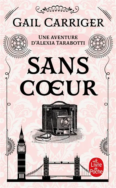 Le protectorat de l'ombrelle. Vol. 4. Sans coeur : une aventure d'Alexia Tarabotti