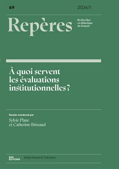 Repères : recherches en didactique du français langue maternelle, n° 69. A quoi servent les évaluations institutionnelles ?