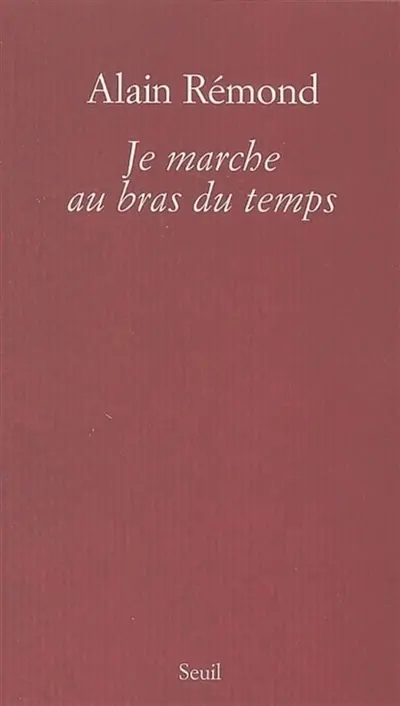 Je marche au bras du temps : récit