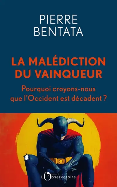 La malédiction du vainqueur : pourquoi croyons-nous que l'Occident est décadent ?