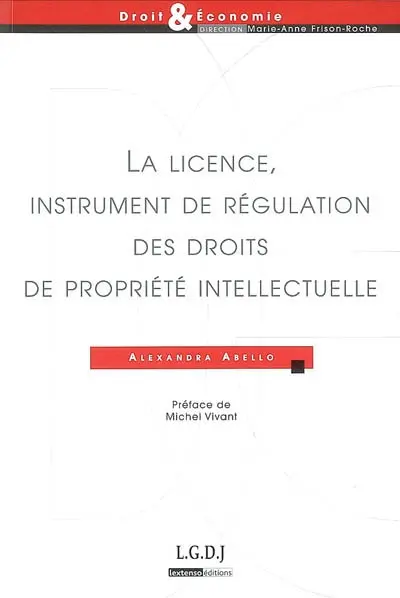La licence, instrument de régulation des droits de propriété intellectuelle