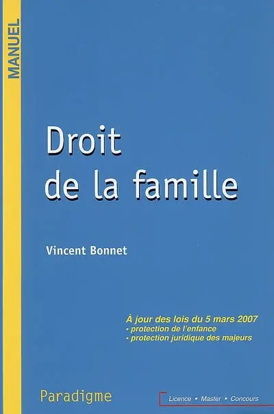 Droit de la famille : à jour des lois du 5 mars 2007 : protection de l'enfance, protection juridique des majeurs