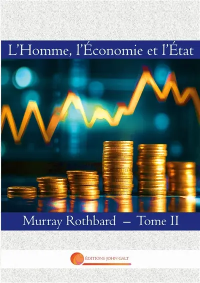 L'Homme, l'Economie et l'Etat : Tome II