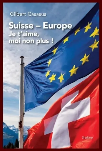 Suisse-Europe : je t'aime, moi non plus !