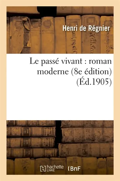 Le passé vivant : roman moderne 8e édition