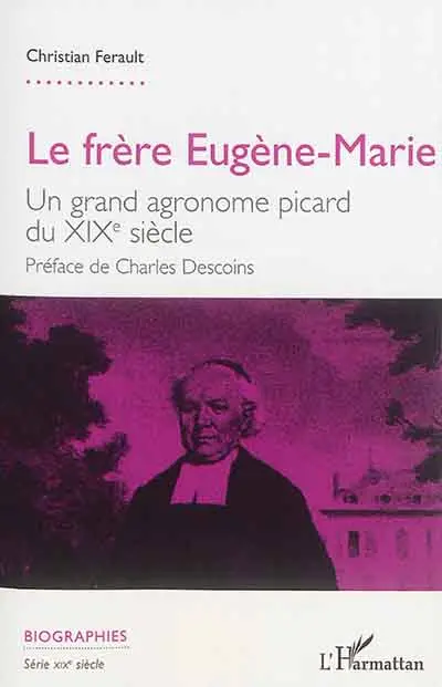 Le frère Eugène-Marie : un grand agronome picard du XIXe siècle