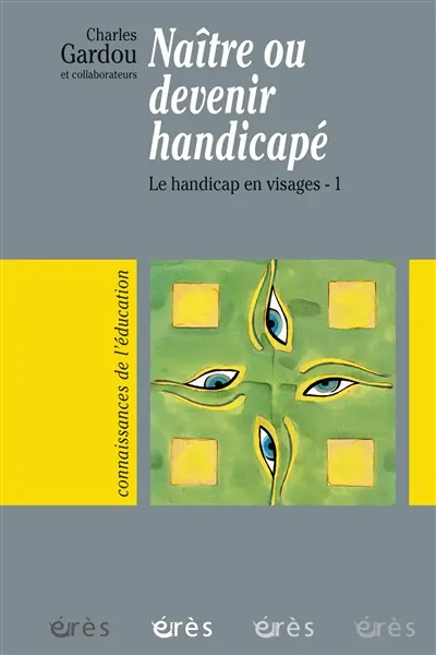 Le handicap en visages. Vol. 1. Naître ou devenir handicapé