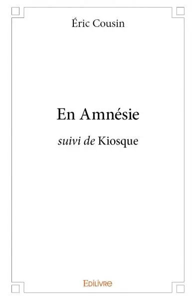 En amnésie : suivi de Kiosque