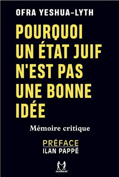 Pourquoi un Etat juif n'est pas une bonne idée : mémoire critique