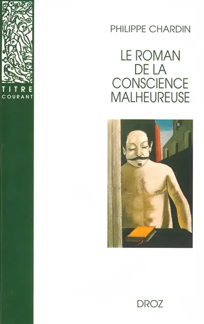 Le roman de la conscience malheureuse : Svevo, Gorki, Mann, Musil, Martin Du Gard, Broch, Roth, Aragon