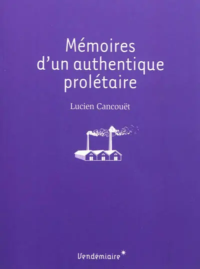Mémoires d'un authentique prolétaire
