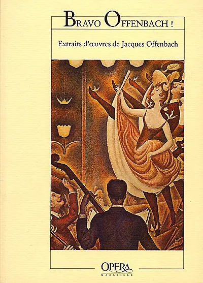 Bravo Offenbach ! : spectacle réalisé à partir d'extraits d'oeuvres de Jacques Offenbach
