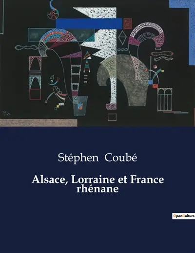 Alsace, Lorraine et France rhénane : Une exploration des droits historiques de la France sur la rive gauche du Rhin