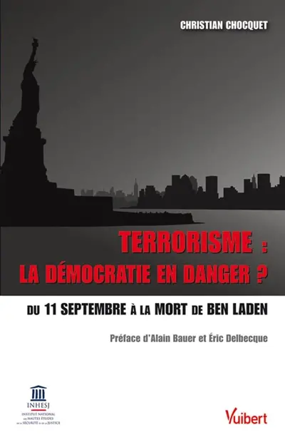 Terrorisme : la démocratie en danger ? : du 11 septembre à la mort de Ben Laden