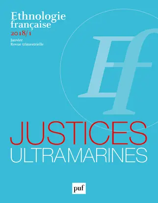Ethnologie française, n° 1 (2018). Justices ultramarines