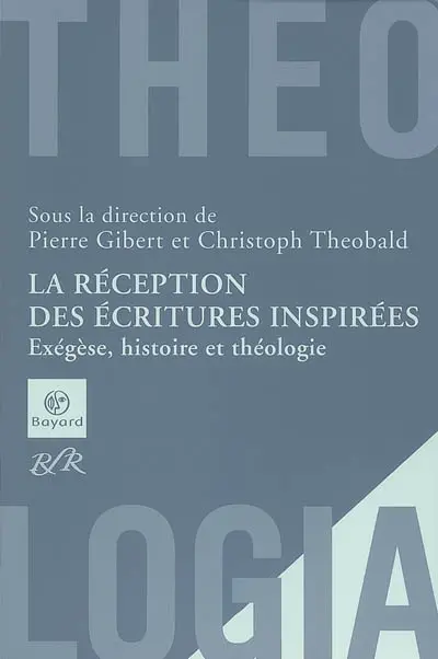 La réception des écritures inspirées : exégèse, histoire et théologie