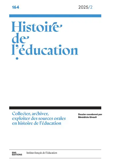 Histoire de l'éducation, n° 164. Collecter, archiver, exploiter des sources orales en histoire de l'éducation