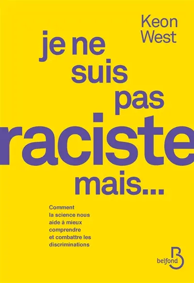 Je ne suis pas raciste, mais... : comment la science nous aide à mieux comprendre et combattre les discriminations
