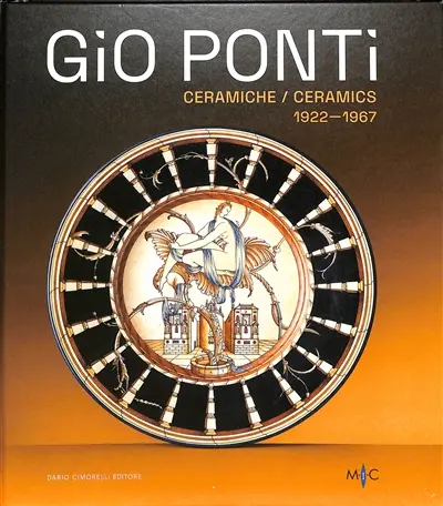 Gio Ponti : ceramiche 1922-1967. Gio Ponti : ceramics 1922-1967