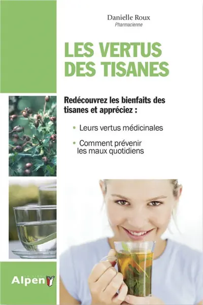 Les vertus des tisanes : le guide familial des infusions et des décoctions