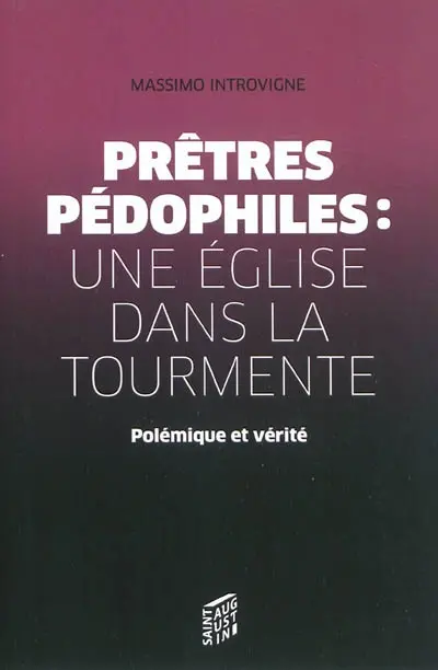 Prêtres pédophiles : une église dans la tourmente : polémique et vérité