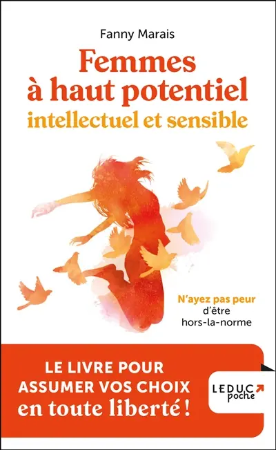 Femmes à haut potentiel intellectuel et sensible : n'ayez pas peur d'être hors-la-norme