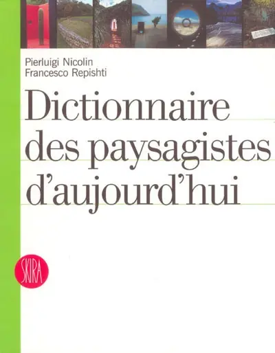 Dictionnaire des paysagistes d'aujourd'hui