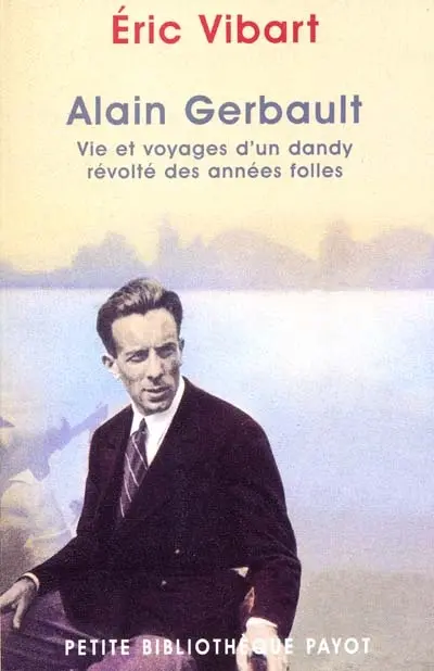 Alain Gerbault : vie et voyages d'un dandy révolté des années folles