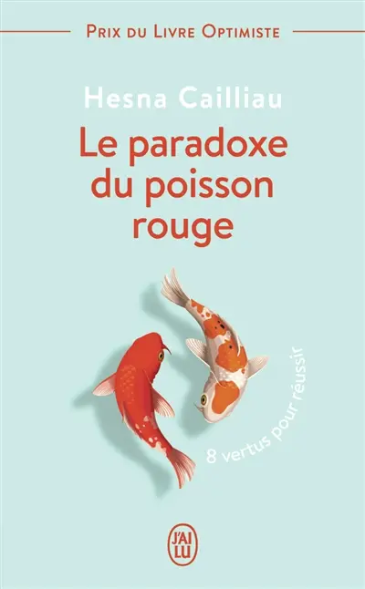 Le paradoxe du poisson rouge : 8 vertus pour réussir