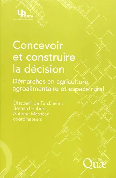 Concevoir et construire la décision : démarches en agriculture, agroalimentaire et espace rural