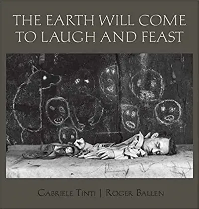 Roger Ballen The Earth Will Come To Laugh And To Feast