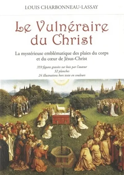 Le vulnéraire du Christ : la mystérieuse emblématique des plaies du corps et du coeur de Jésus-Christ