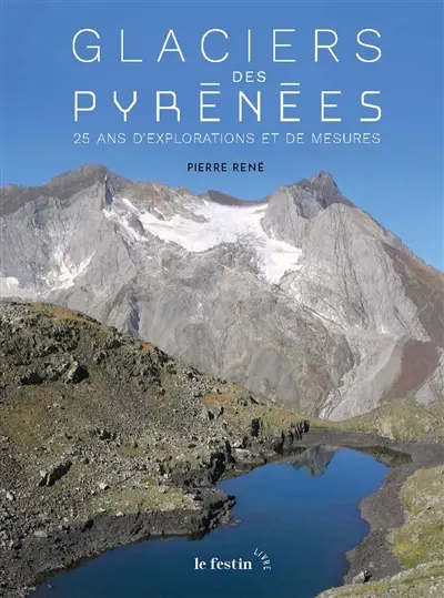 Glaciers des Pyrénées : 25 ans d'explorations et de mesures