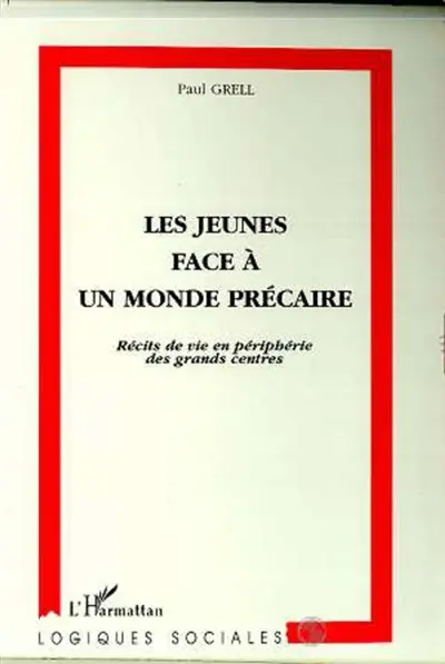 Les jeunes faces à un monde précaire : récits de vie en périphérie des grands centres