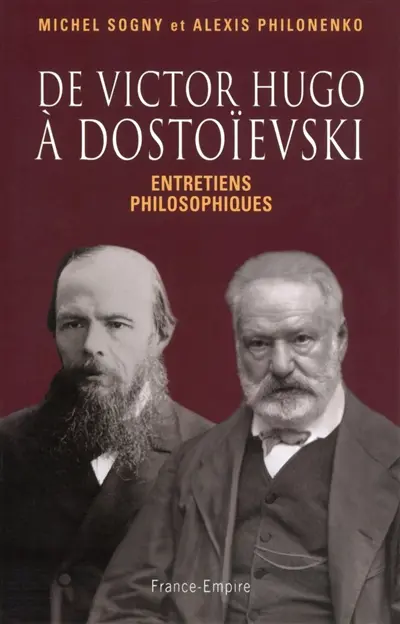De Victor Hugo à Dostoïevski : entretiens philosophiques