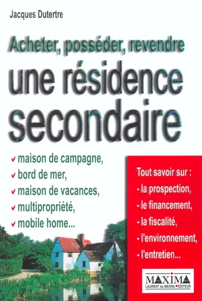 Acheter, posséder, revendre une résidence secondaire : maison de campagne, bord de mer, maison de vacances, multipropriété, mobile-home
