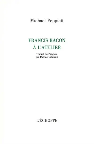 Francis Bacon à l'atelier