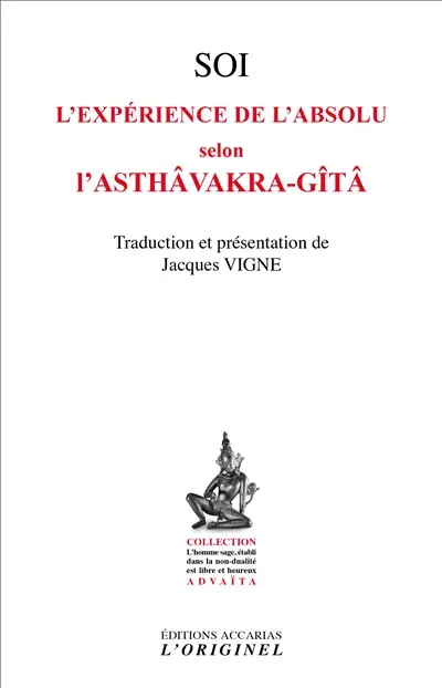 Soi, l'expérience de l'absolu selon l'Asthâvakra-Gîtâ. Le saut quantique dans l'absolu