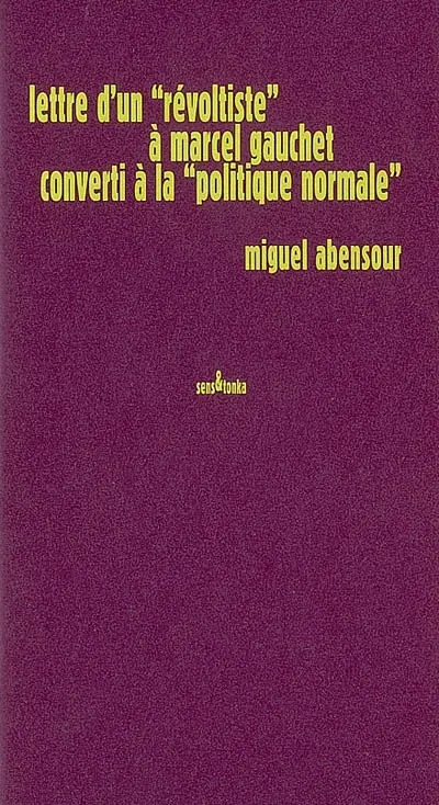 Lettre d'un révoltiste à Marcel Gauchet converti à la politique normale