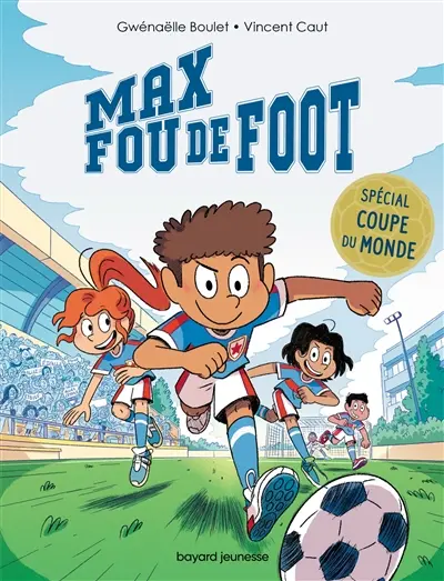 Max fou de foot. Spécial Coupe du monde