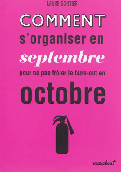 Comment s'organiser en septembre pour ne pas frôler le burn-out en octobre