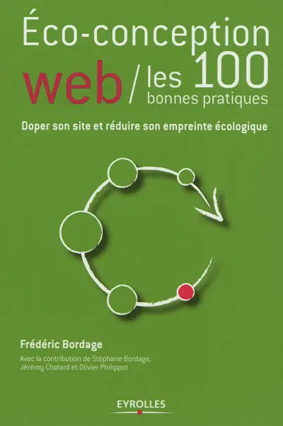 Ecoconception Web : les 100 bonnes pratiques : doper son site et réduire son empreinte écologique